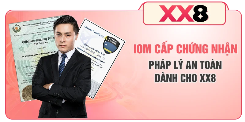 IOM cấp chứng nhận pháp lý an toàn dành cho XX8