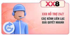 XX8 Hỗ Trợ 24/7 - Các Kênh Liên Lạc Giải Quyết Nhanh