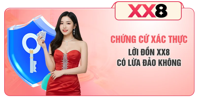 Chứng cứ xác thực lời đồn XX8 có lừa đảo không