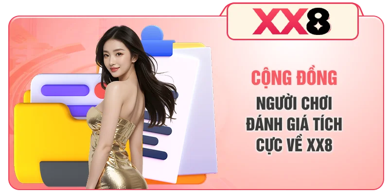 Cộng đồng người chơi đánh giá tích cực về XX8