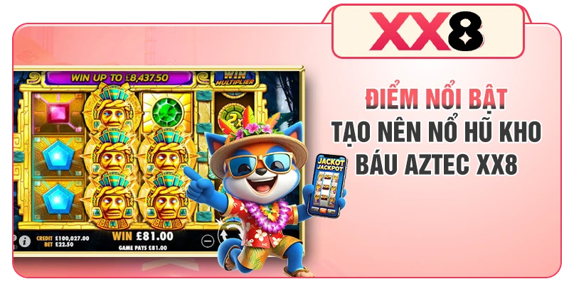 Điểm nổi bật tạo nên nổ hũ kho báu Aztec XX8