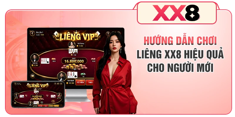 Hướng dẫn chơi Liêng XX8 hiệu quả cho người mới