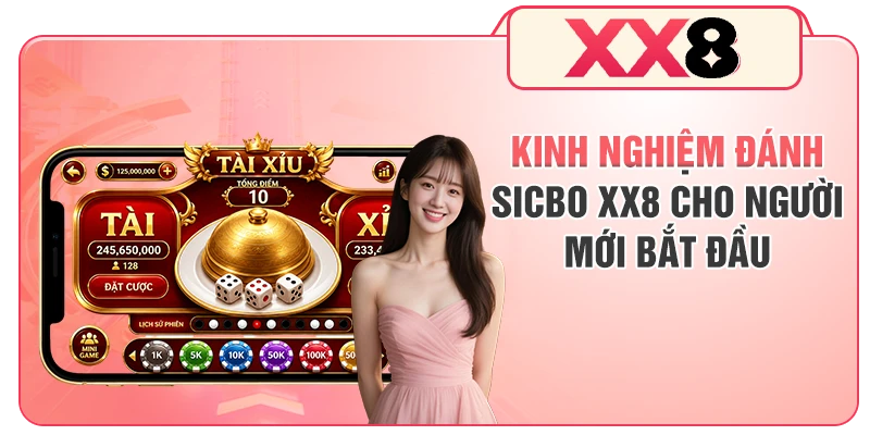 Kinh nghiệm đánh Sicbo XX8 cho người mới bắt đầu