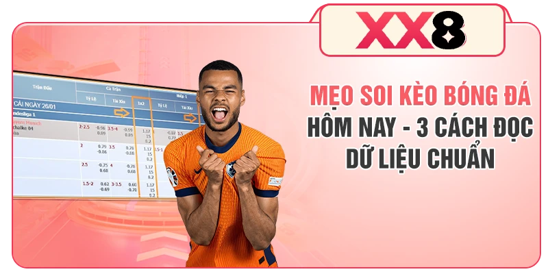 Mẹo Soi Kèo Bóng Đá Hôm Nay - 3 Cách Đọc Dữ Liệu Chuẩn