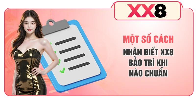 Một số cách nhận biết XX8 bảo trì khi nào chuẩn