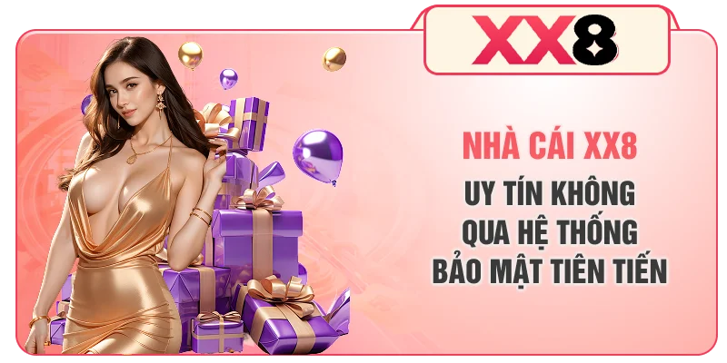 Nhà cái XX8 uy tín không qua hệ thống bảo mật tiên tiến