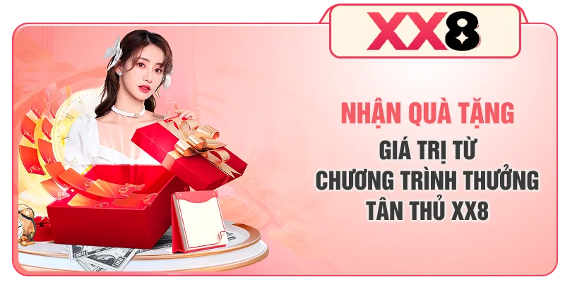 Nhận quà tặng giá trị từ chương trình thưởng tân thủ XX8