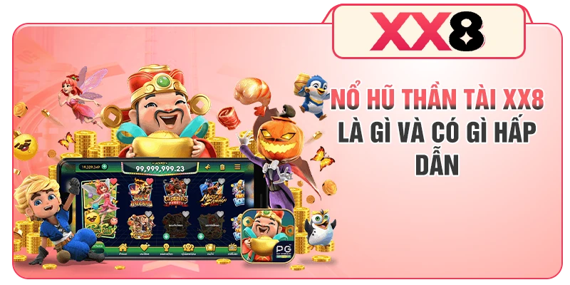 Nổ hũ Thần Tài XX8 là gì và có gì hấp dẫn
