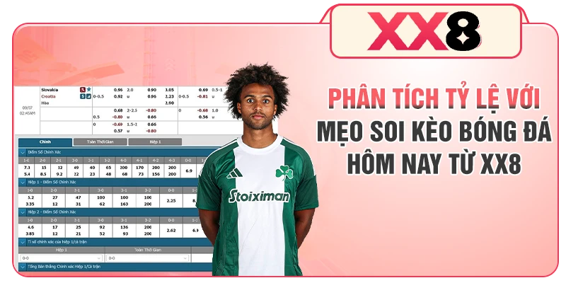 Phân tích tỷ lệ với mẹo soi kèo bóng đá hôm nay từ XX8