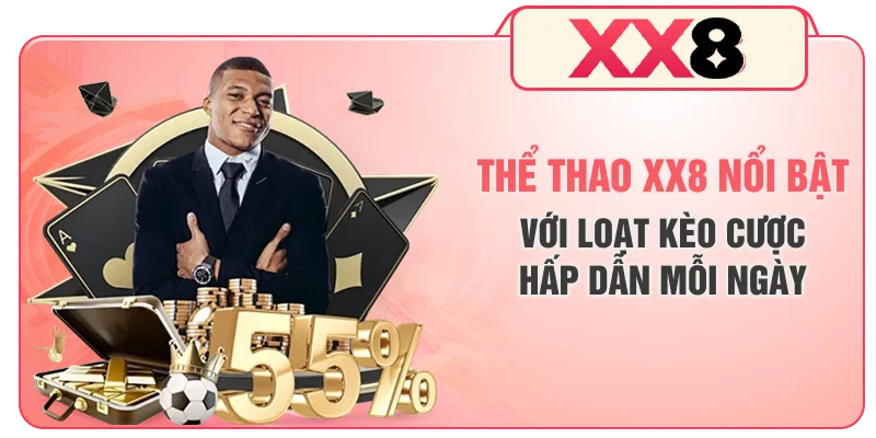 Thể Thao XX8 Nổi Bật Với Loạt Kèo Cược Hấp Dẫn Mỗi Ngày
