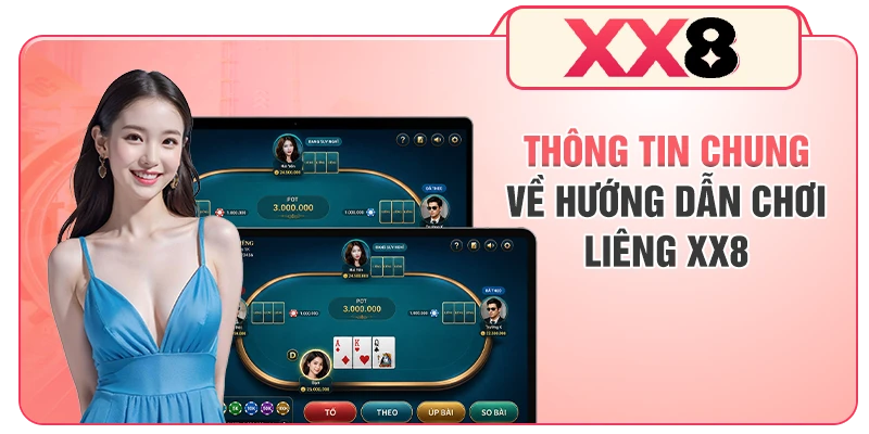 Thông tin chung về hướng dẫn chơi Liêng XX8
