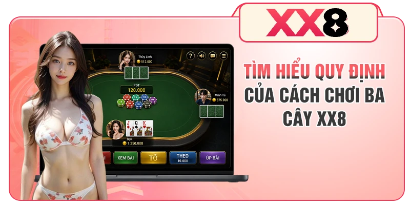 Tìm hiểu quy định của cách chơi ba cây XX8
