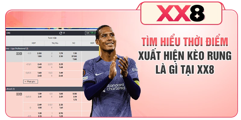 Tìm hiểu thời điểm xuất hiện kèo rung là gì tại XX8