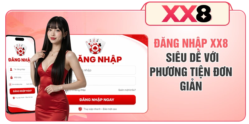 Đăng nhập XX8 siêu dễ với phương tiện đơn giản