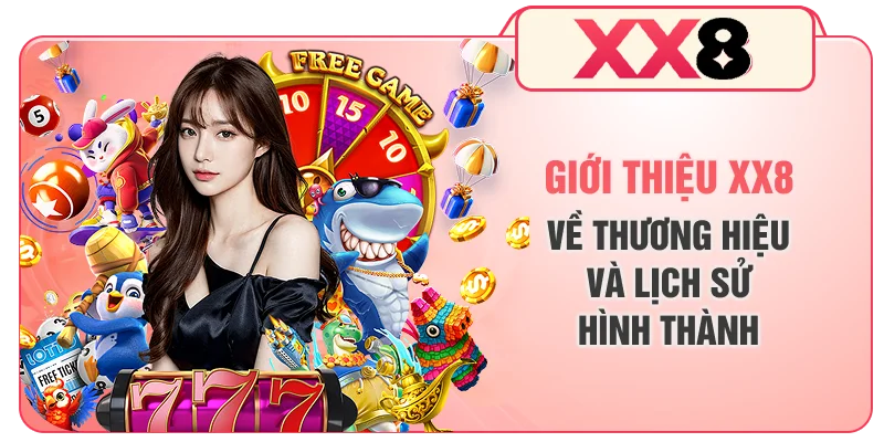 Giới thiệu XX8 về thương hiệu và lịch sử hình thành