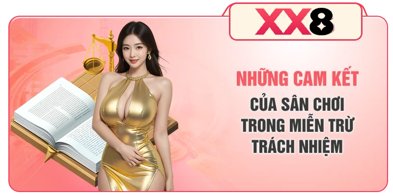 Những cam kết của sân chơi trong miễn trừ trách nhiệm