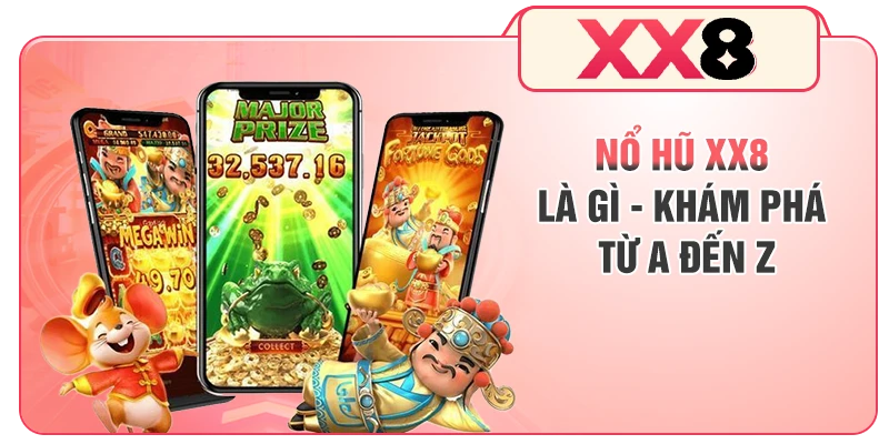 Nổ hũ XX8 là gì - Khám phá từ A đến Z