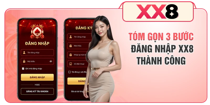 Tóm gọn 3 bước đăng nhập XX8 thành công