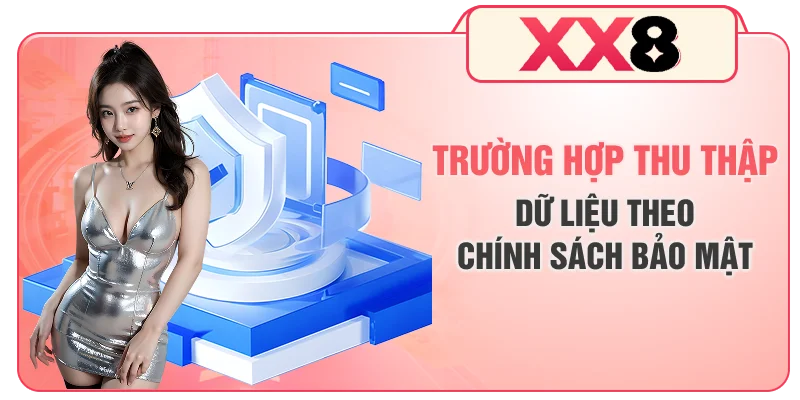 Trường hợp thu thập dữ liệu theo chính sách bảo mật