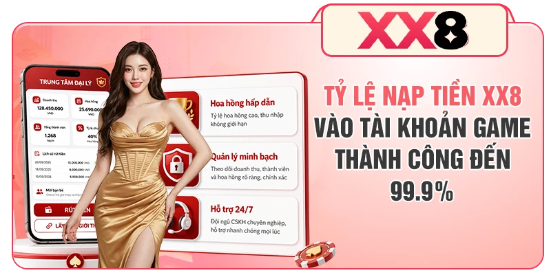Tỷ lệ nạp tiền XX8 vào tài khoản game thành công đến 99.9%