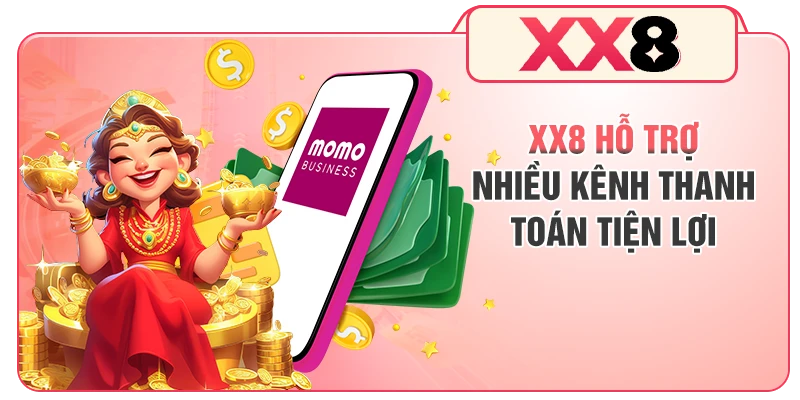 XX8 hỗ trợ nhiều kênh thanh toán tiện lợi